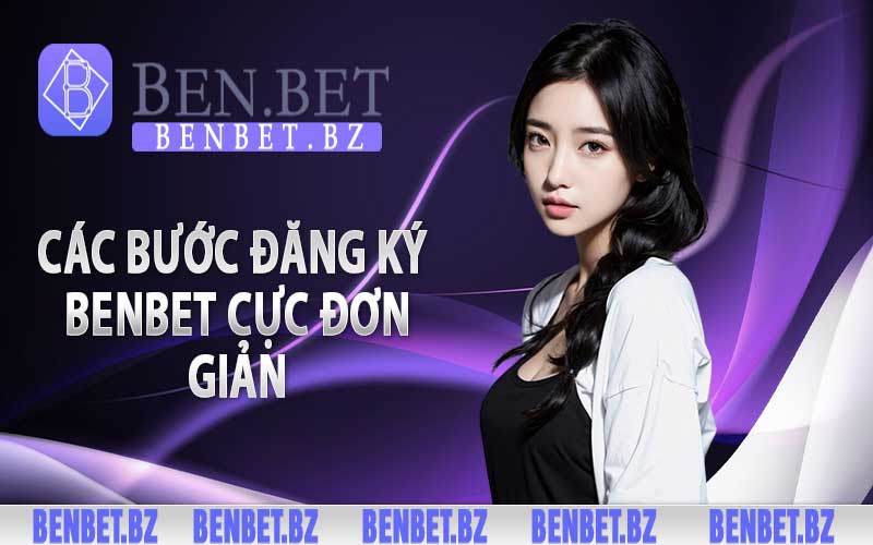 Các bước đăng ký benbet cực đơn giản