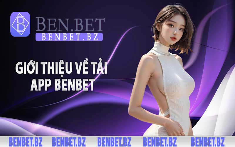 Giới thiệu về tải app Benbet