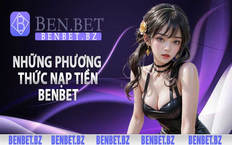 Những phương thức nạp tiền benbet