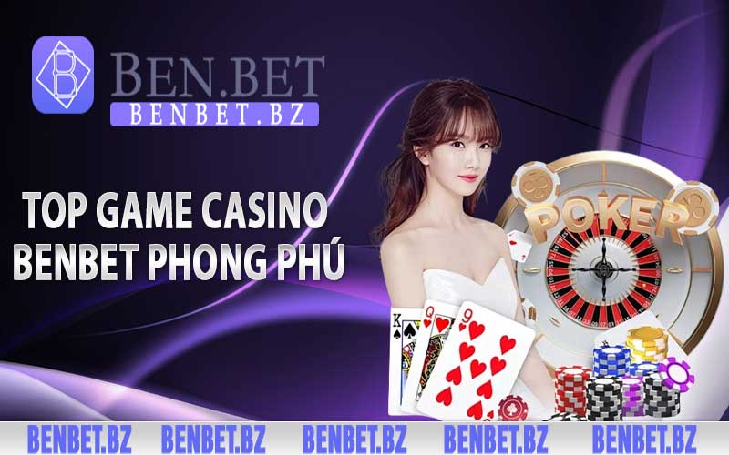 Top game casino Benbet online phong phú thể loại